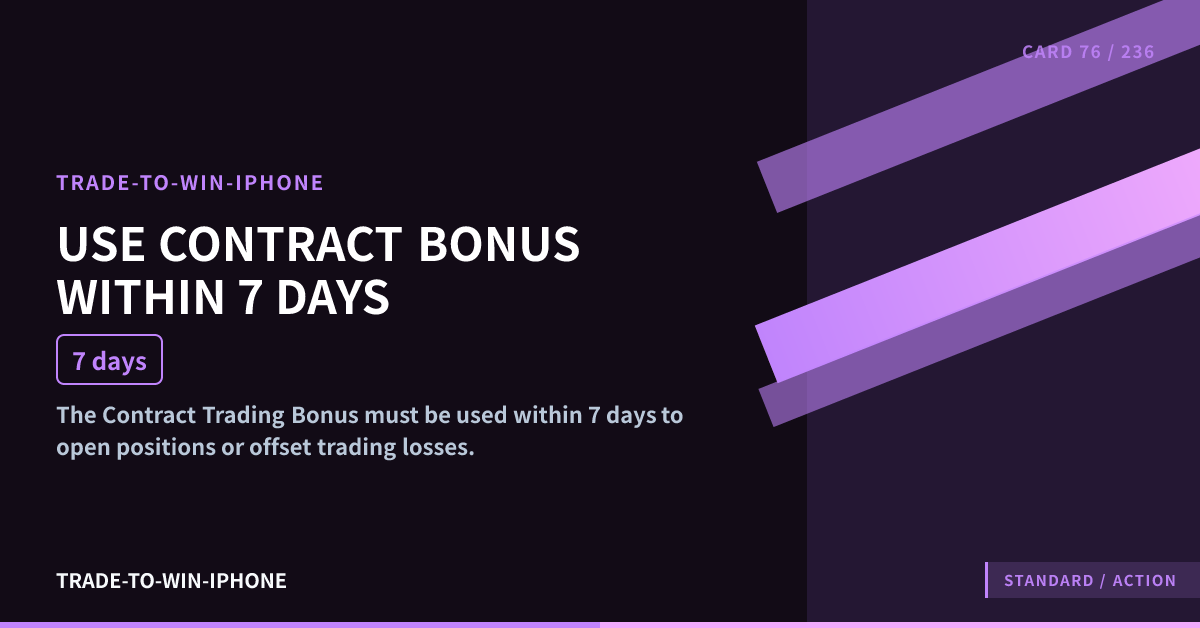 USE CONTRACT BONUS WITHIN 7 DAYS
